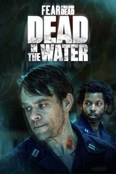 Fear the Walking Dead: Dead in the Water / Бойтесь ходячих мертвецов: Мертвецы под водой